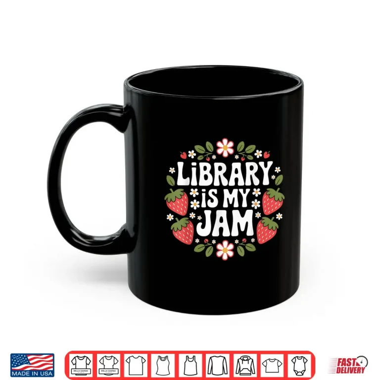 Mug Library Is My Jam Funny Librarian Book Lover Strawberry Shirt