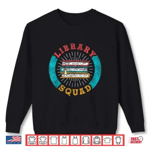 Sweatshirt Library Squad Books Librarian Lover Sayings Library Shirt