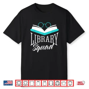 Library Squad Lover Librarian Sayings Books Shirt