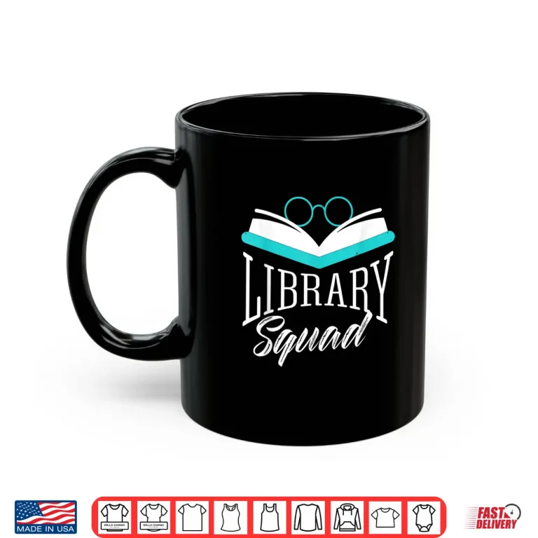 Mug Library Squad Lover Librarian Sayings Books Shirt