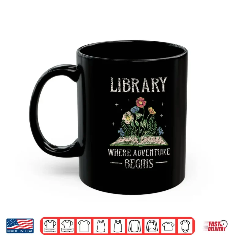Mug Library Where Adventure Begins Books Librarian Lover Shirt