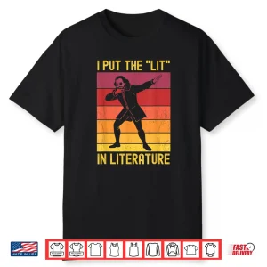 Shakespeare I Put The  Lit  In Literature Shirt