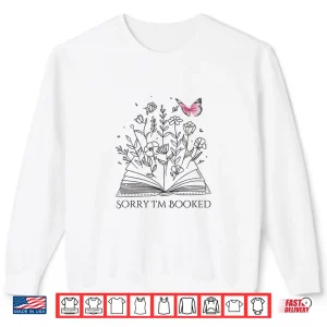 Sorry I'M Booked Book Lover Teachers Librarians Shirt 2 Sweatshirt Sorry IM Booked Book Lover Teachers Librarians Shirt
