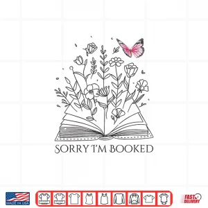Sorry I'M Booked Book Lover Teachers Librarians Shirt 4 Design Sorry IM Booked Book Lover Teachers Librarians Shirt