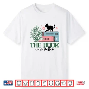 The Book Was Better Shirt