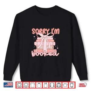 Sweatshirt Sorry IM Booked Bookish Shirt