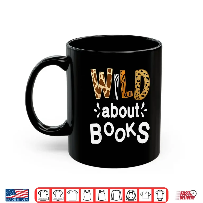 Mug Wild About Books Library Librarians Book Lover And Reader Shirt
