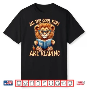 All The Cool Kids Are Reading Lion Teacher Shirt