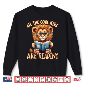 Sweatshirt All The Cool Kids Are Reading Lion Teacher Shirt