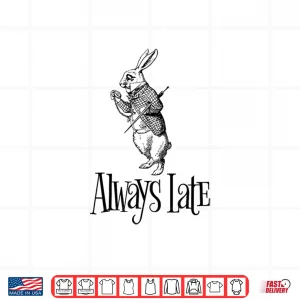 Design Always Late White Rabbit Alice Wonderland Shirt