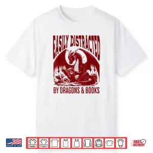 Easily Distracted By Dragon And Books Shirt