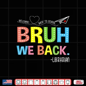 Design Bruh We Back Librarians Welcome Back To School Teacher Shirt