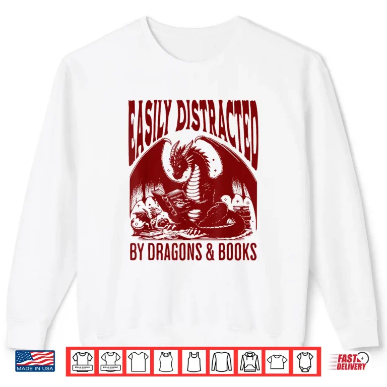 Sweatshirt Easily Distracted By Dragon And Books Shirt