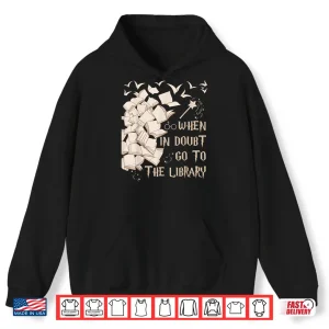 Hoodie Funny Librarian Readers Gift When In Doubt Go To The Library Shirt