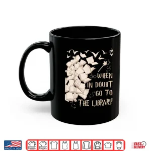 Mug Funny Librarian Readers Gift When In Doubt Go To The Library Shirt
