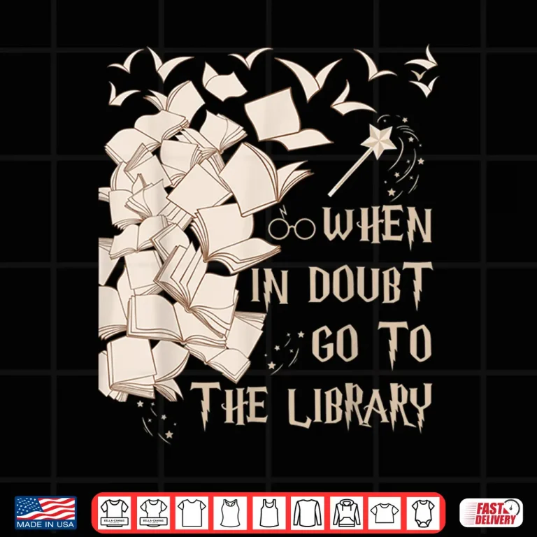 Design Funny Librarian Readers Gift When In Doubt Go To The Library Shirt
