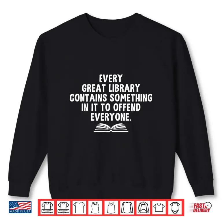 Sweatshirt Funny Librarians Every Great Library Banned Books Lover Shirt
