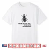 Kafka Metamorphosis I Woke Up Like This Shirt