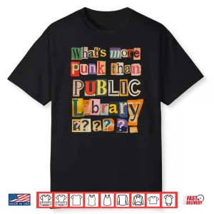Library Book Lover Whats More Punk Than The Public Shirt