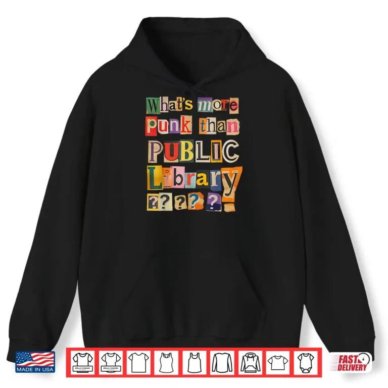 Hoodie Library Book Lover Whats More Punk Than The Public Shirt