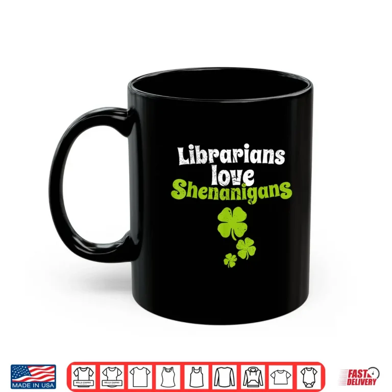 Mug Librarians Love Shenanigans St Patricks Day Shamrock T Shirt