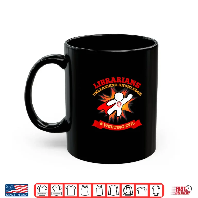 Mug Librarians Unleashing Knowledge Fighting Evil Shirt