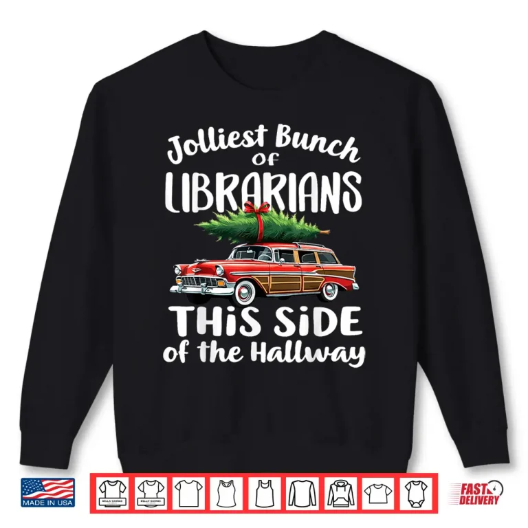 Sweatshirt Jolliest Bunch Of Librarians This Side Of The Hallway Shirt