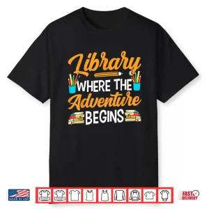 Library Where The Adventure Begins Books Librarian Lover Shirt