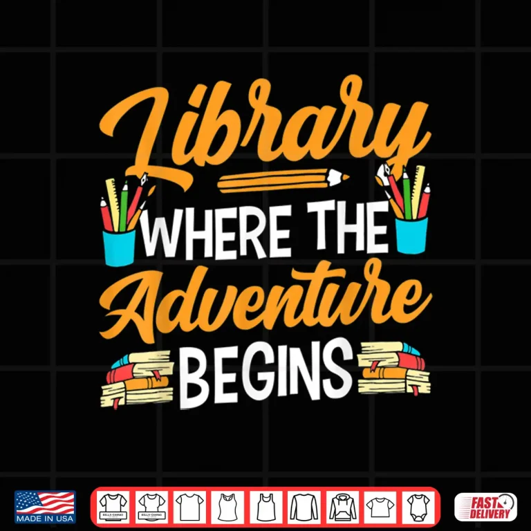 Design Library Where The Adventure Begins Books Librarian Lover Shirt