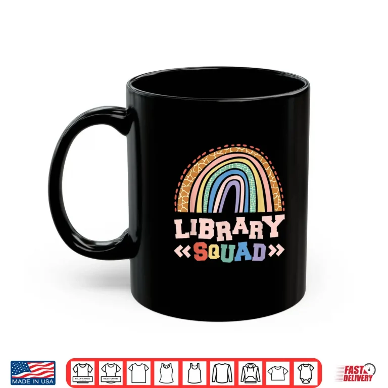 Mug Library Squad Reading Books And Bookworm Library Day Shirt
