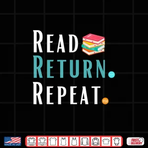 Design Read Return And Repeat Book Lover Shirt