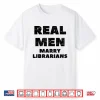 Real Men Marry Librarians Tee Library Literature Books Lit Shirt