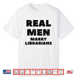 Real Men Marry Librarians Tee Library Literature Books Lit Shirt