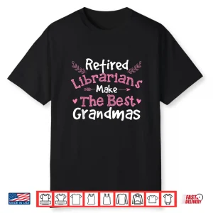 Retired Librarians Retirement Grandma School Library Books Shirt