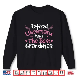 Sweatshirt Retired Librarians Retirement Grandma School Library Books Shirt
