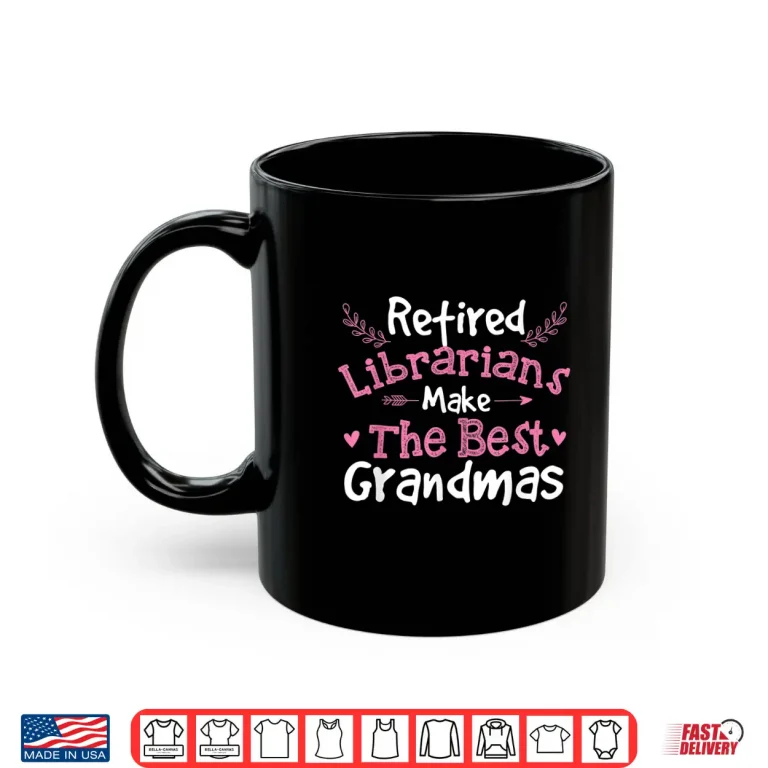 Mug Retired Librarians Retirement Grandma School Library Books Shirt