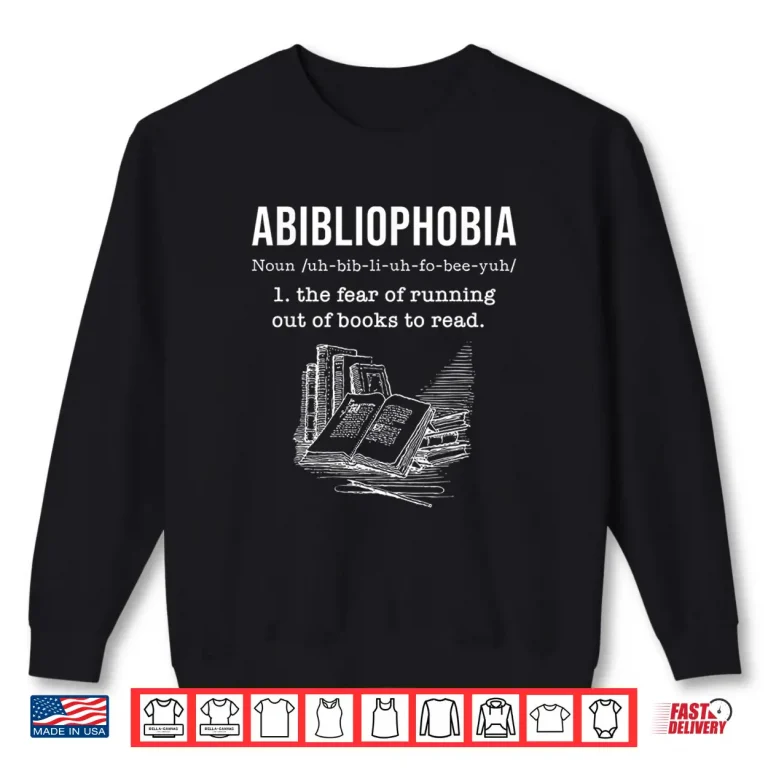 Sweatshirt Abibliophobia Funny Book Lovers Gift For A Bookworm Reader Shirt