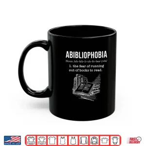 Mug Abibliophobia Funny Book Lovers Gift For A Bookworm Reader Shirt
