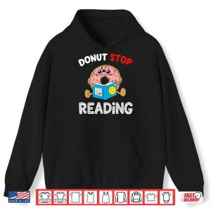 Donut Stop Reading Book Reader Funny Saying Gift Idea Shirt 1 Hoodie Donut Stop Reading Book Reader Funny Saying Gift Idea Shirt