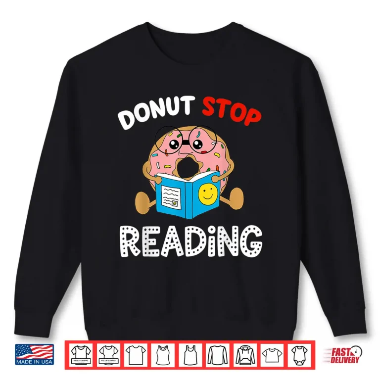 Sweatshirt Donut Stop Reading Book Reader Funny Saying Gift Idea Shirt