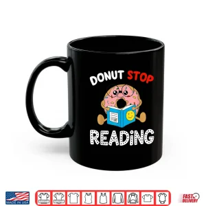 Donut Stop Reading Book Reader Funny Saying Gift Idea Shirt 3 Mug Donut Stop Reading Book Reader Funny Saying Gift Idea Shirt