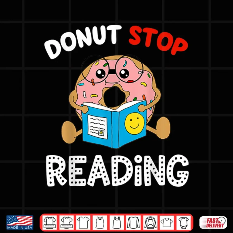 Design Donut Stop Reading Book Reader Funny Saying Gift Idea Shirt