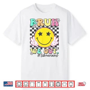 Groovy Bruh We Out Librarians Last Day Of School Shirt