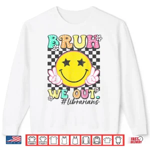 Sweatshirt Groovy Bruh We Out Librarians Last Day Of School Shirt