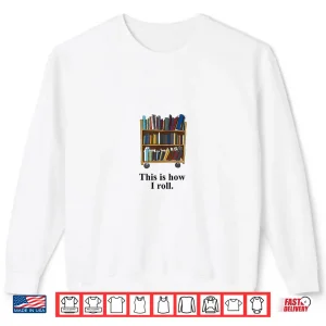 Sweatshirt Funny Librarian Book Return Cart This Is How I Roll Shirt