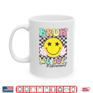 Mug Groovy Bruh We Out Librarians Last Day Of School Shirt