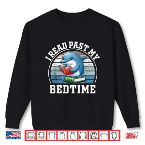 Sweatshirt I Read Past My Bedtime Reading Dolphin Book Lover Shirt