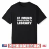 Librarian Shirt   If Found Please Return To Library