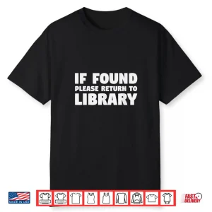 Librarian Shirt   If Found Please Return To Library