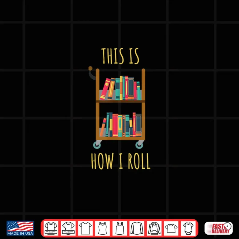 Design Librarian Library Cart How I Roll Shirt